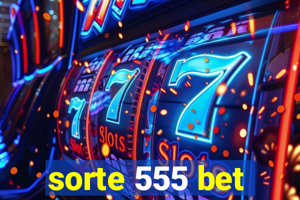 sorte 555 bet